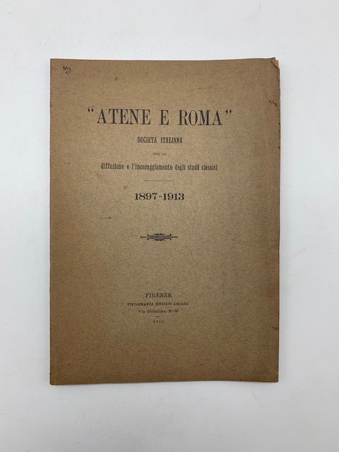"Atene e Roma". Società italiana per la diffusione e l'incoraggiamento degli studi classici 1897-1913